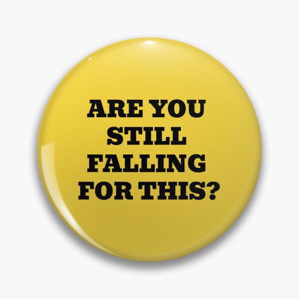 Item preview, ARE YOU STILL FALLING FOR THIS? designed and sold by WakeNBake-Tees.