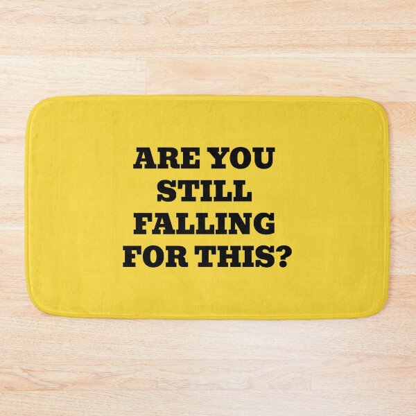 Item preview, ARE YOU STILL FALLING FOR THIS? designed and sold by WakeNBake-Tees.