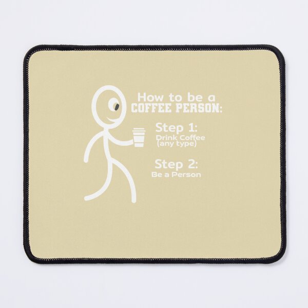 Item preview, How To Be A Coffee Person: Step 1: Drink Coffee (Any Type) Step 2: Be A Person Coffee Lover Humor designed and sold by Bouufarte.