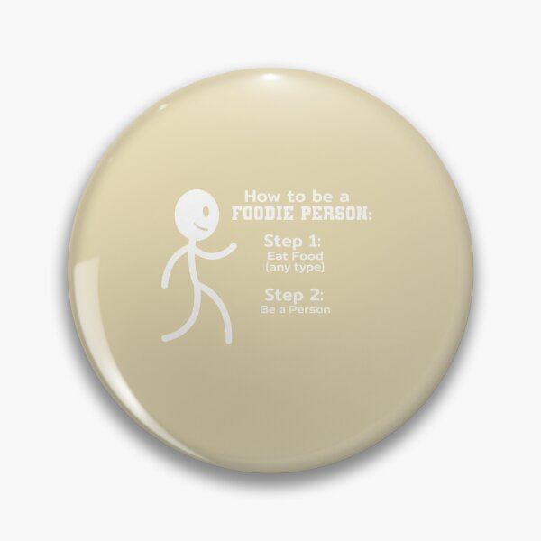 Item preview, How To Be A Foodie Person: Step 1: Eat Food (Any Type) Step 2: Be A Person Food Lover Eating Humor Enthusiast designed and sold by Bouufarte.