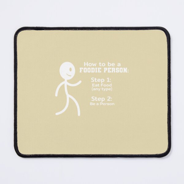 Item preview, How To Be A Foodie Person: Step 1: Eat Food (Any Type) Step 2: Be A Person Food Lover Eating Humor Enthusiast designed and sold by Bouufarte.