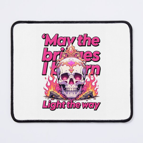 Item preview, May The Bridges I Burn Light The Way Motivational Quote designed and sold by SkeletonsDanger.