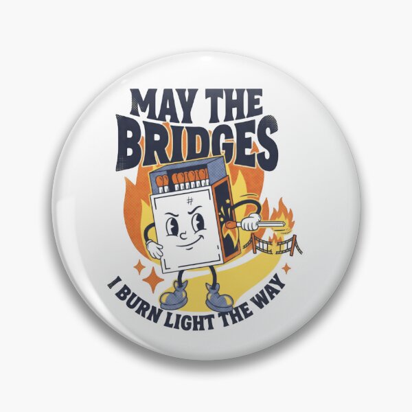 Item preview, May The Bridges I Burn Light The Way Bold Life Quote designed and sold by SkeletonsDanger.