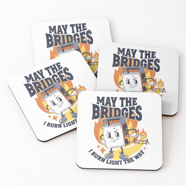 Item preview, May The Bridges I Burn Light The Way Bold Life Quote designed and sold by SkeletonsDanger.