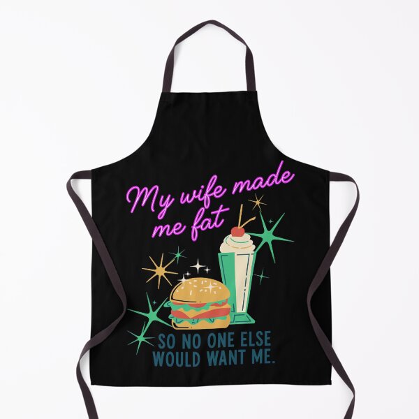 Item preview, My Wife Made Me Fat So No One Else Would Want Me designed and sold by SignumShop.