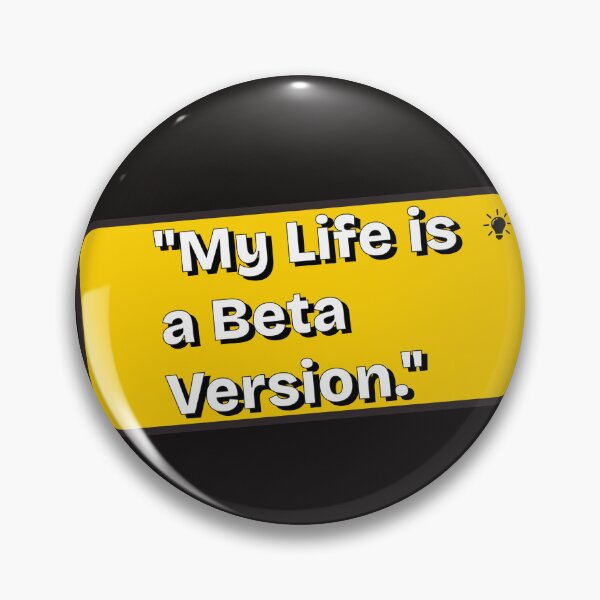 Item preview, My Life is a Beta Version Developer Quote designed and sold by Amazing-Gadgets.