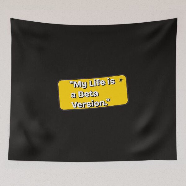 Item preview, My Life is a Beta Version Developer Quote designed and sold by Amazing-Gadgets.
