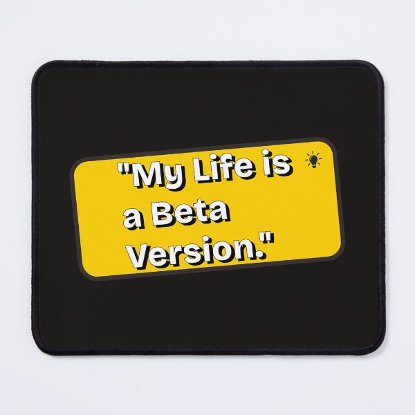 Item preview, My Life is a Beta Version Developer Quote designed and sold by Amazing-Gadgets.