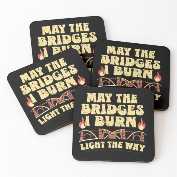 Item preview, May The Bridges I Burn Light The Way Motivational Quote designed and sold by SkeletonsDanger.