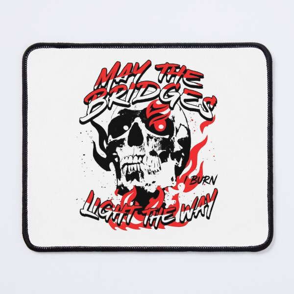 Item preview, May The Bridges I Burn Light The Way Bold Life Quote designed and sold by SkeletonsDanger.