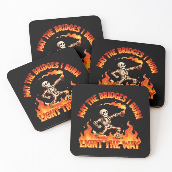 Item preview, May The Bridges I Burn Light The Way Fearless Quote designed and sold by SkeletonsDanger.