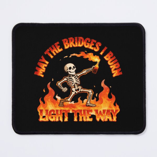 Item preview, May The Bridges I Burn Light The Way Fearless Quote designed and sold by SkeletonsDanger.