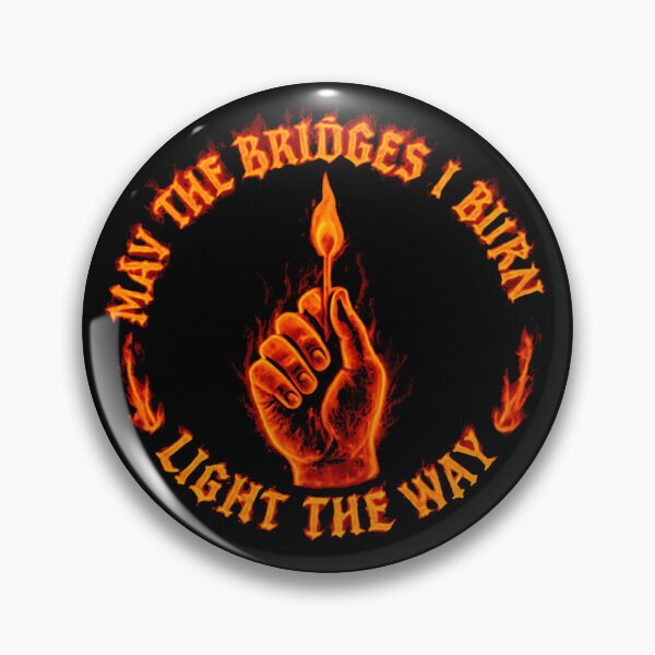 Item preview, May The Bridges I Burn Light The Way Rebel Spirit Quote designed and sold by SkeletonsDanger.