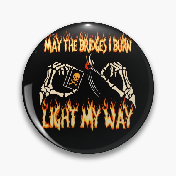 Item preview, May The Bridges I Burn Light The Way Fiery Motivation Quote designed and sold by SkeletonsDanger.