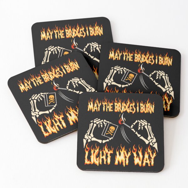 Item preview, May The Bridges I Burn Light The Way Fiery Motivation Quote designed and sold by SkeletonsDanger.