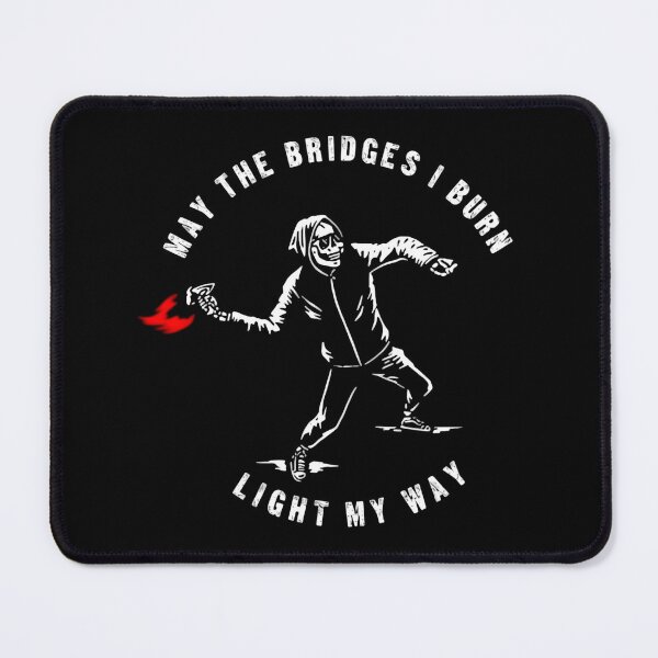 Item preview, May The Bridges I Burn Light The Way Bold Humor Quote designed and sold by SkeletonsDanger.