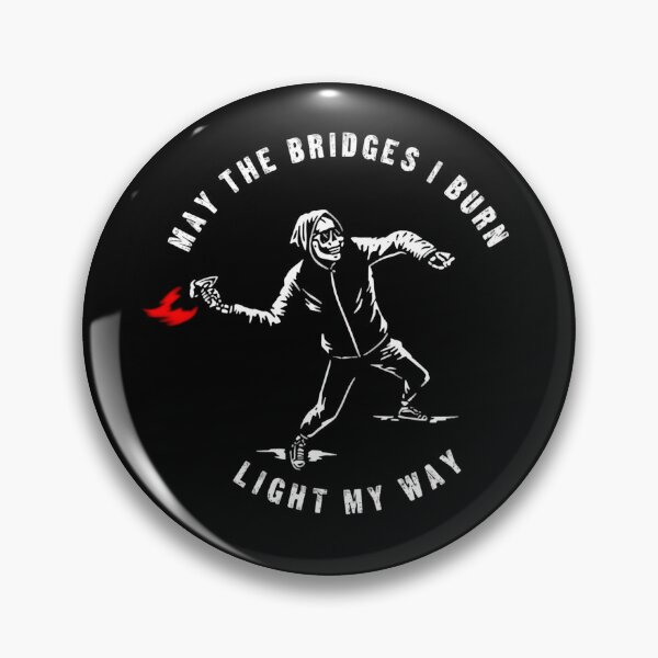 Item preview, May The Bridges I Burn Light The Way Bold Humor Quote designed and sold by SkeletonsDanger.