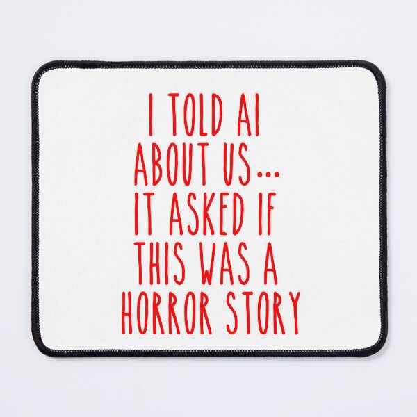 Item preview, AI Horror Story Relationship - Funny Savage Breakup Typography designed and sold by Mdozet.