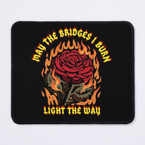 Item preview, May The Bridges I Burn Light The Way No Regret Quote designed and sold by SkeletonsDanger.