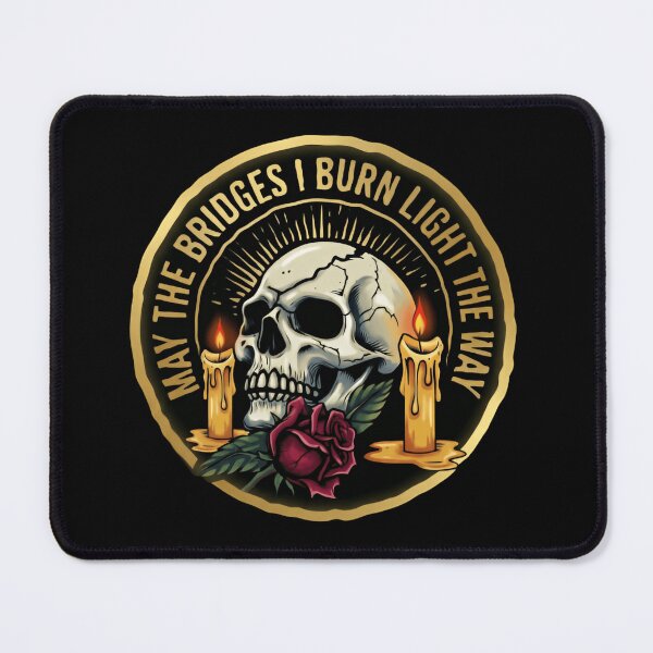 Item preview, May The Bridges I Burn Light The Way Transformation Quote designed and sold by SkeletonsDanger.