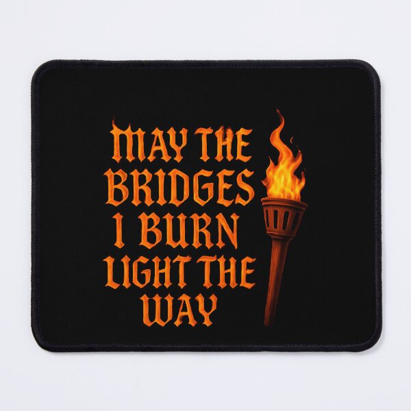 Item preview, May The Bridges I Burn Light The Way Change Quote designed and sold by SkeletonsDanger.