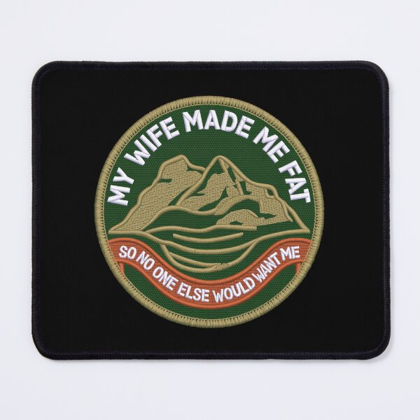 Item preview, My Wife Made Me Fat So No One Else Would Want Me designed and sold by SignumShop.