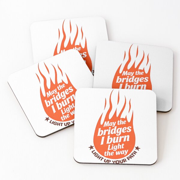 Item preview, May The Bridges I Burn Light The Way Fearless Humor Quote designed and sold by SkeletonsDanger.