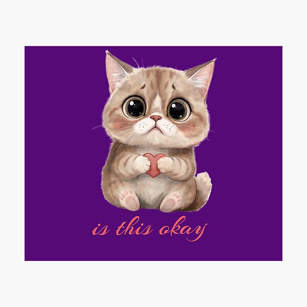 Item preview, Cute Kitten Is This Okay designed and sold by Moody Vibes Studio.