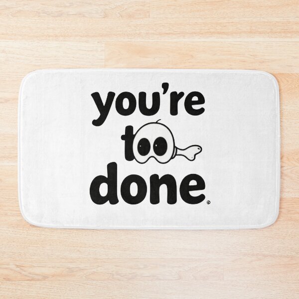 Item preview, You're too done designed and sold by whatthefoxsays.