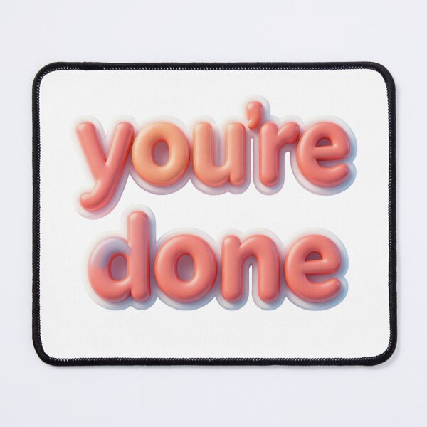 Item preview, You're done designed and sold by whatthefoxsays.