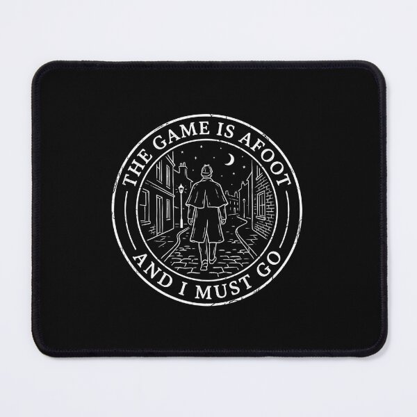 Item preview, The Game Is Afoot And I Must Go Sherlock Holmes Quote designed and sold by Fenay Designs.