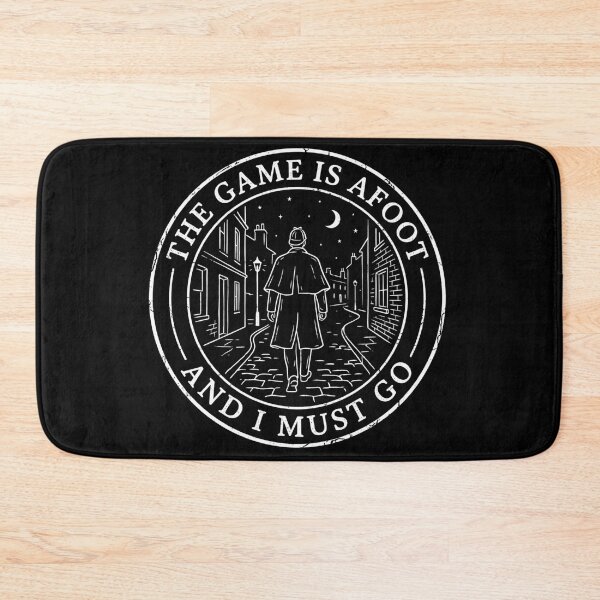 Item preview, The Game Is Afoot And I Must Go Sherlock Holmes Quote designed and sold by Fenay Designs.