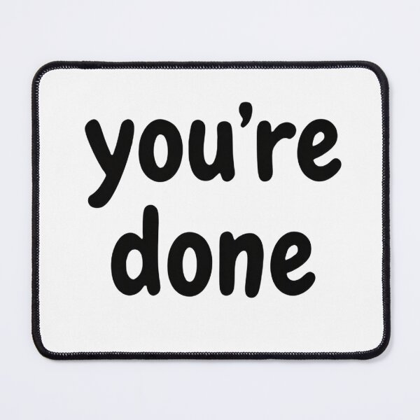 Item preview, You're done designed and sold by whatthefoxsays.