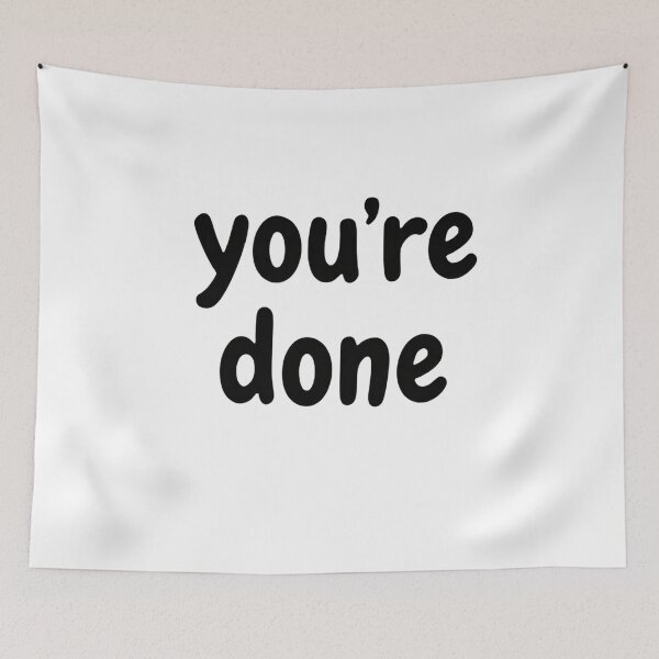 Item preview, You're done designed and sold by whatthefoxsays.