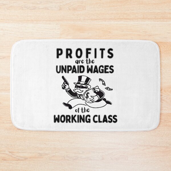 Item preview, Profits are Unpaid Wages TAX the RICH Billionaires Crooks Working Class Unite Against Ruling Class War designed and sold by Space Ghettos.
