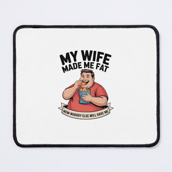 Item preview, My Wife Made Me Fat designed and sold by Souck12.