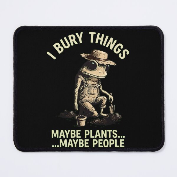 Item preview, Funny Gardening Frog - I Bury Things Maybe Plants Maybe People designed and sold by haitrieuic96.