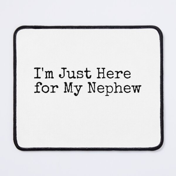 Item preview, I'm Just Here for My Nephew Funny Saying Quote Family Party designed and sold by Ali-printshop.