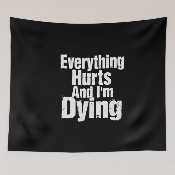 Item preview, Everything Hurts And I'm Dying designed and sold by TshirtsOnline-.