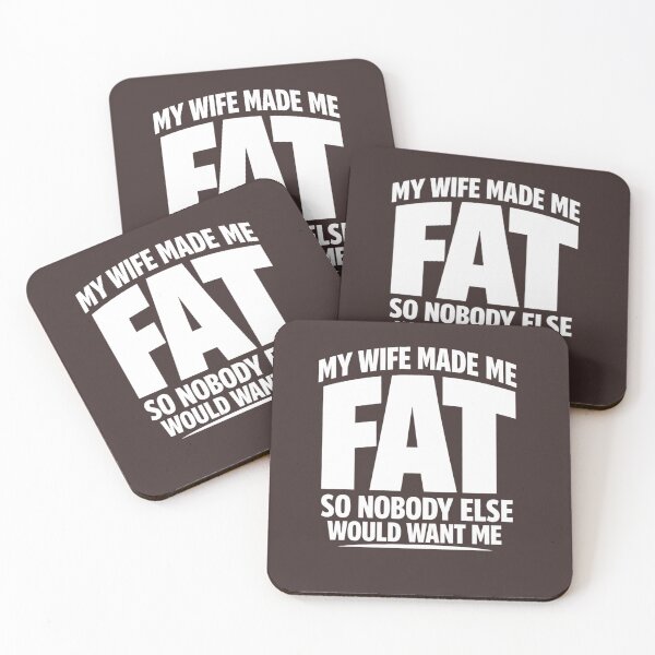 Item preview, My Wife Made Me Fat So Nobody Else Would Want Me designed and sold by faridman.