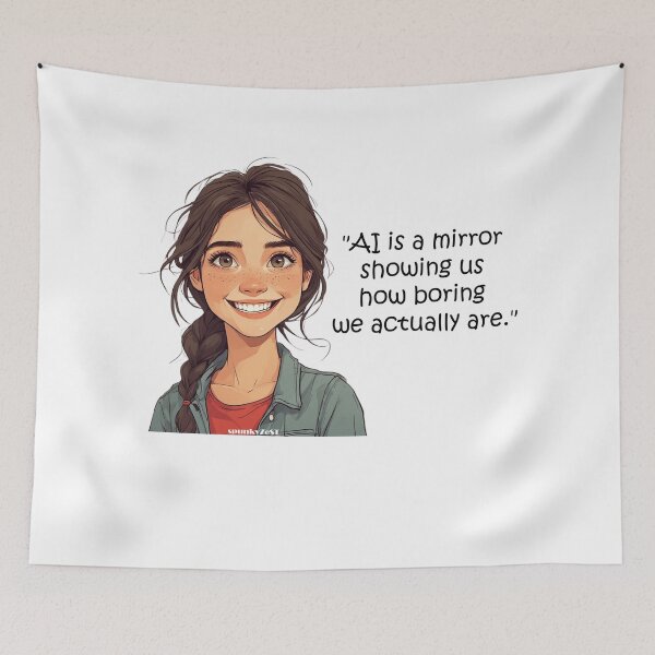 Item preview, "AI is a mirror showing us how boring we actually are." - Pia @ spunkyZeST designed and sold by spunkyZeST.