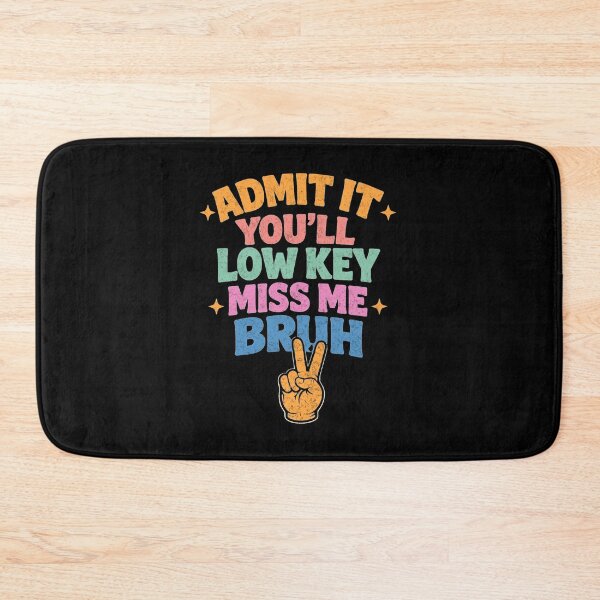 Item preview, Admit It You'll Low Key Miss Me Bruh Funny Women Men Teacher designed and sold by clothesy7.