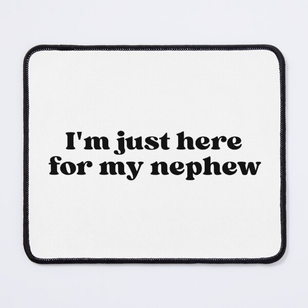 Item preview, I'm Just Here for My Nephew Funny Saying Quote designed and sold by ZACK ART.