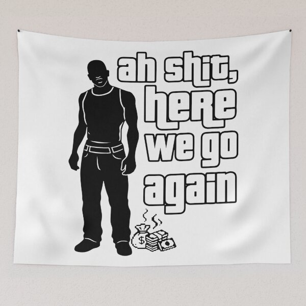 Item preview, Ah Shit Here We Go Again - CJ Meme designed and sold by LoFi-OG.
