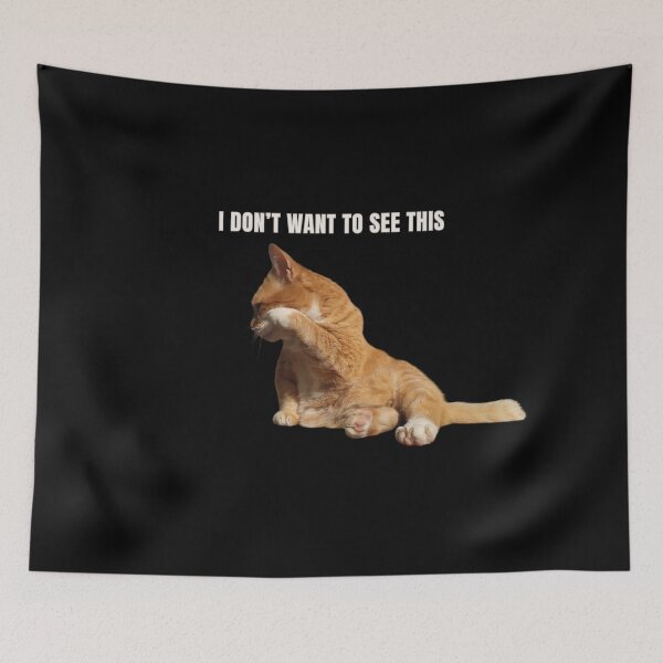Item preview, I DON’T WANT TO SEE THIS Cat Meme designed and sold by MB-CatPrints.