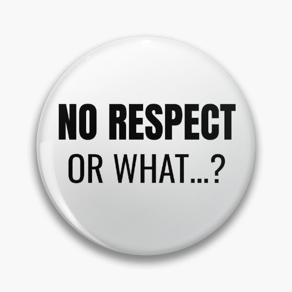 Item preview, No Respect… or What? (Black) designed and sold by ShipCrewNation.