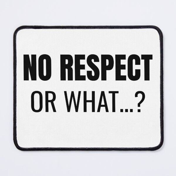 Item preview, No Respect… or What? (Black) designed and sold by ShipCrewNation.