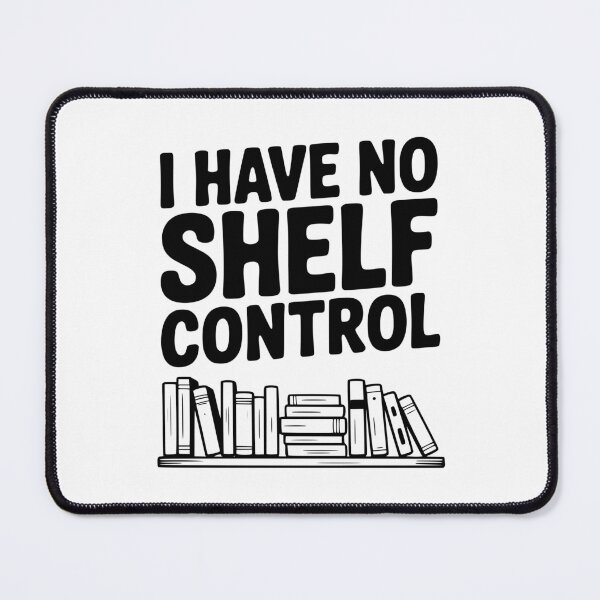 Item preview, I Have No Shelf Control designed and sold by Frank Ring.