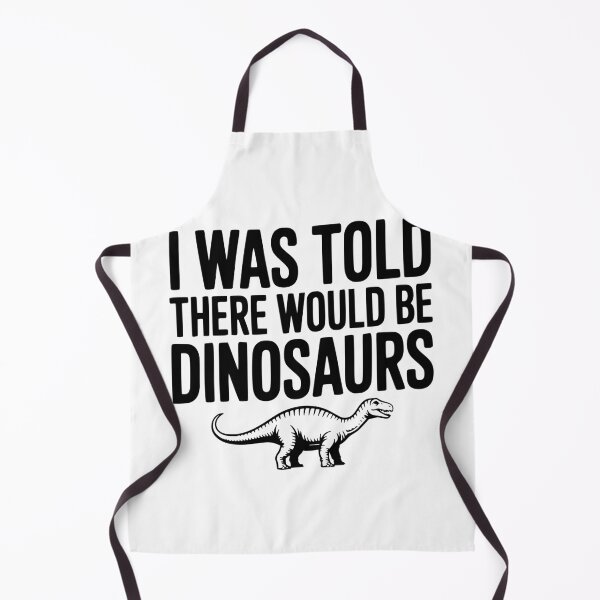 Item preview, I Was Told There Would Be Dinosaurs designed and sold by Frank Ring.