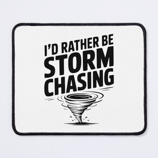Item preview, I'd Rather Be Storm Chasing designed and sold by Frank Ring.